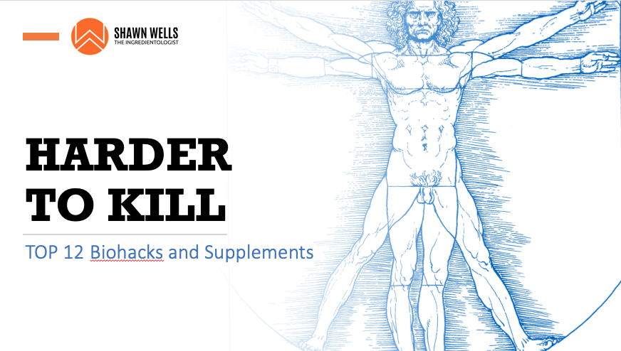 Harder to Kill - Top 12 Biohacks and Supplements